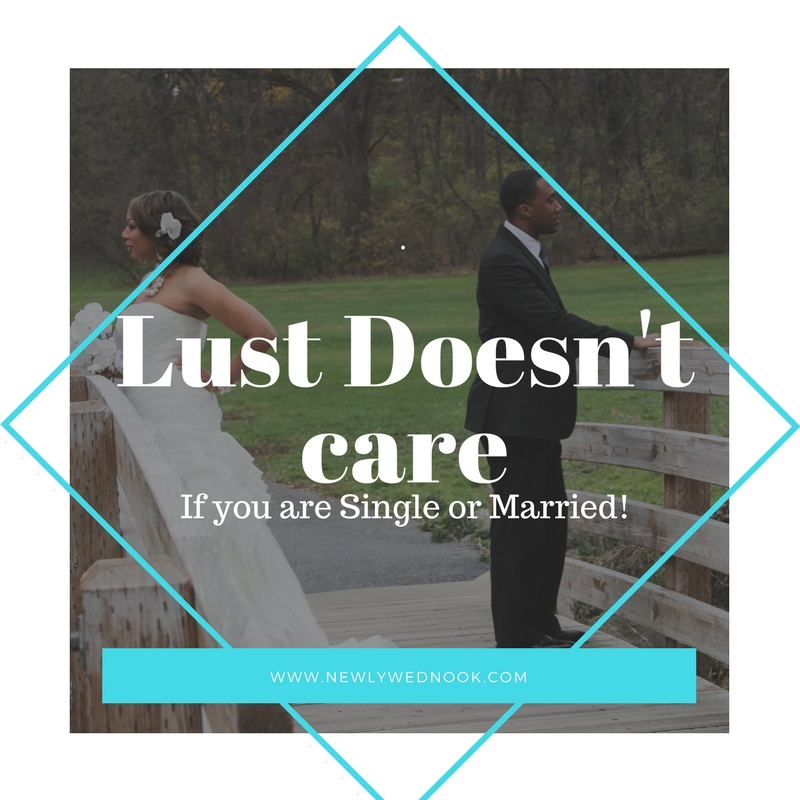 Lust Doesn’t Care If You Are Single or Married. to